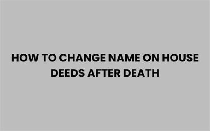 How to change the deeds to a house after parents die?