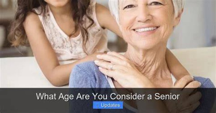 Is age 55 consider a senior?
