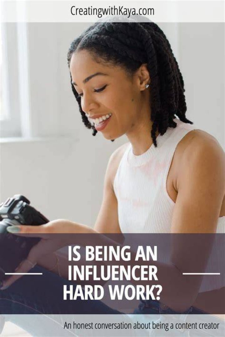 Is being an influencer a hard job?