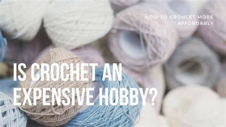 Is crochet an expensive hobby?