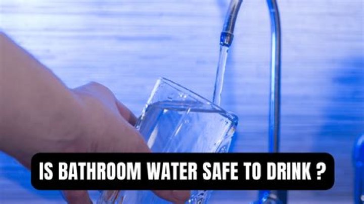 Is hotel bathroom water safe to drink?