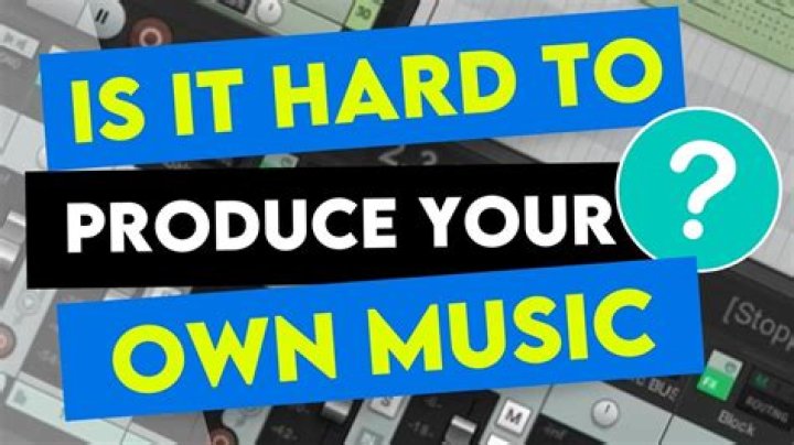 Is it hard to produce music?