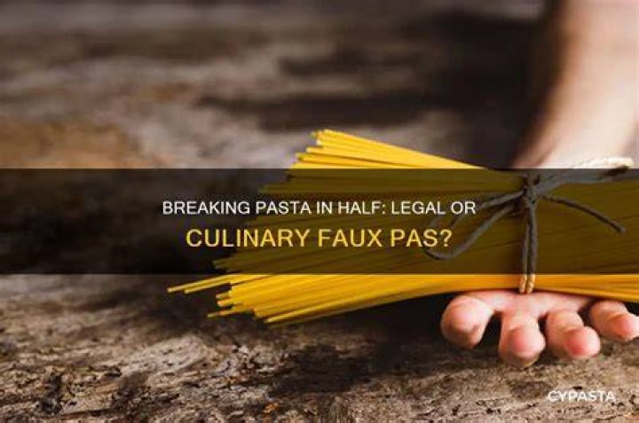 Is it illegal to Break pasta in half in Italy?