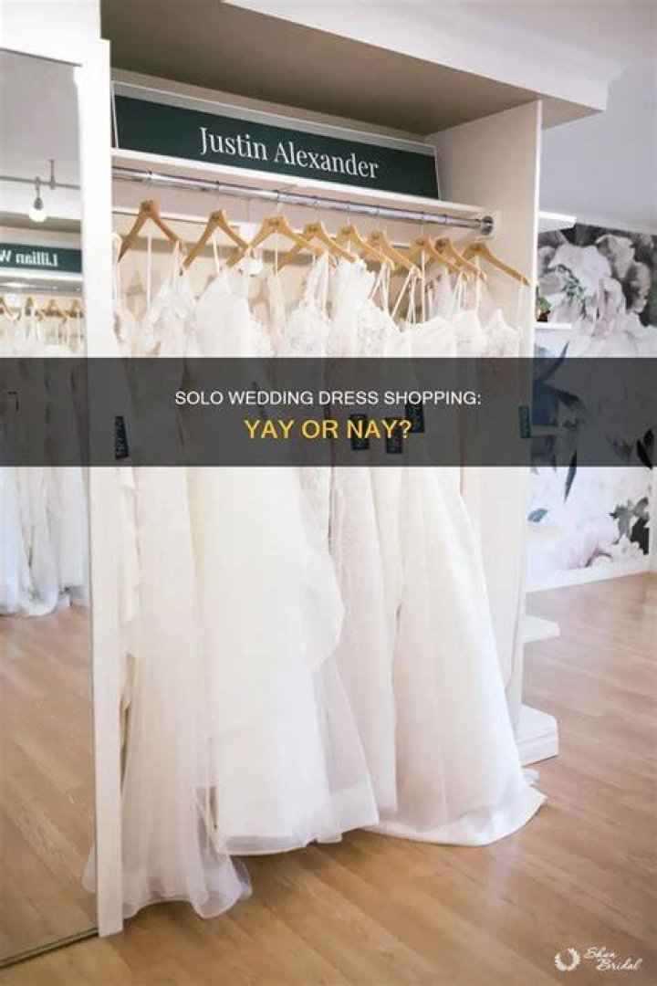 Is it OK to go wedding dress shopping alone?