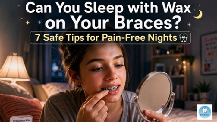 Is it OK to sleep with wax on your braces?