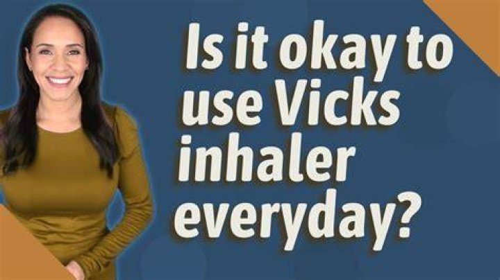Is it okay to use Vicks inhaler everyday?