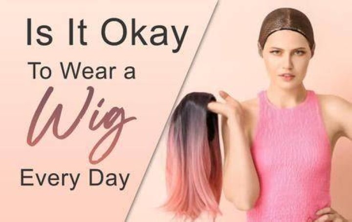 Is it okay to wear a wig everyday?