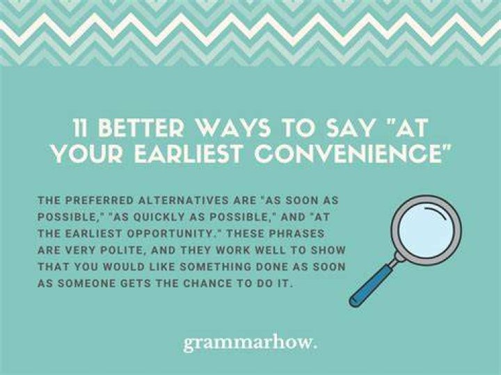 Is it polite to say at your earliest convenience?
