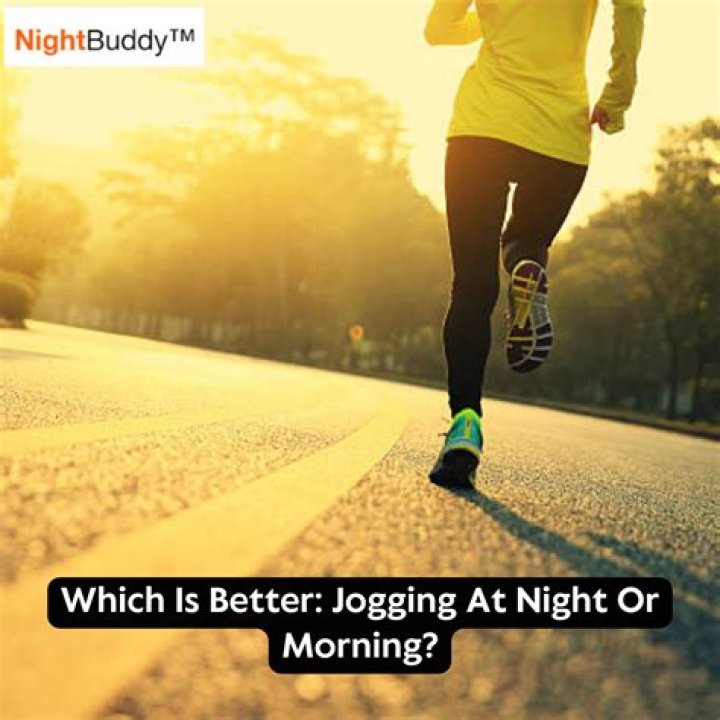 Is jogging in the morning or night better?