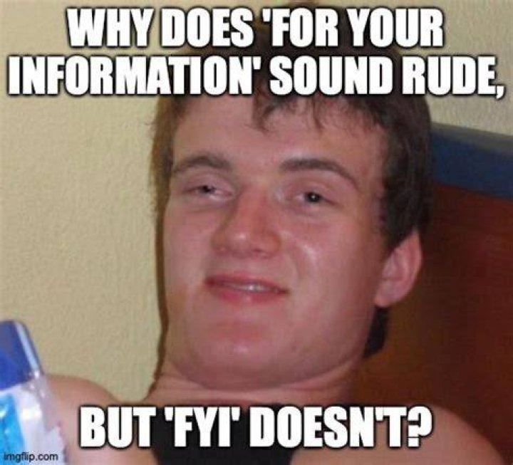 Is just an FYI rude?