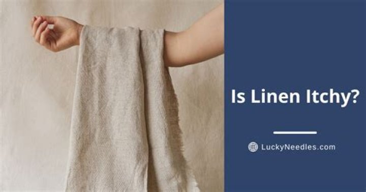 Is linen supposed to be itchy?
