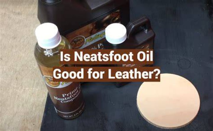 Is neatsfoot oil good for old leather?