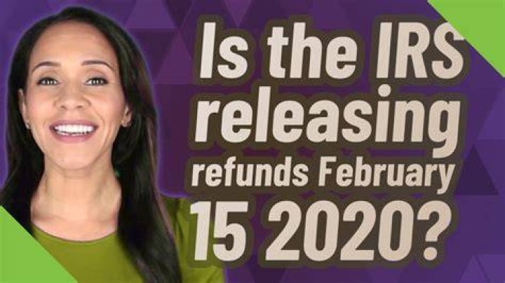 Is the IRS releasing refunds on February 15?