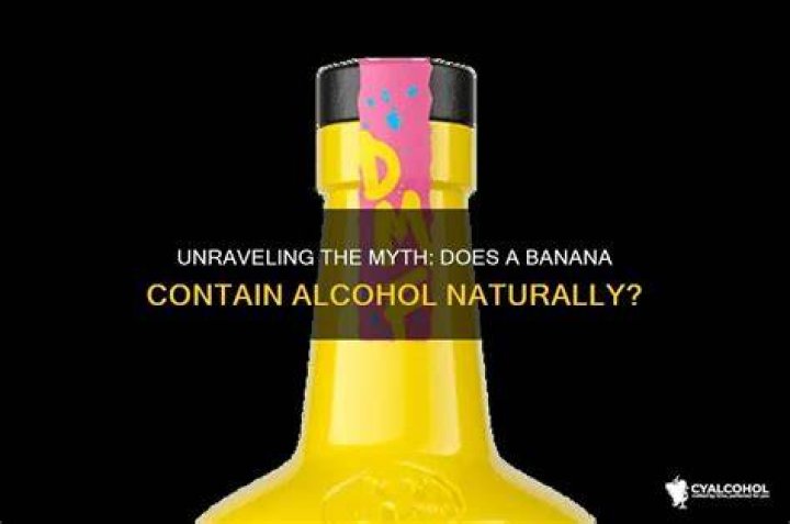 Is there alcohol in a banana?