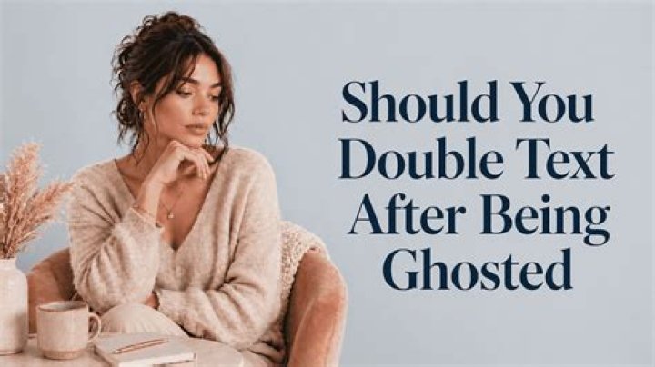 Should I text after being ghosted?