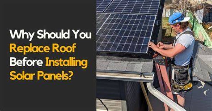 Should you get a new roof before installing solar panels?