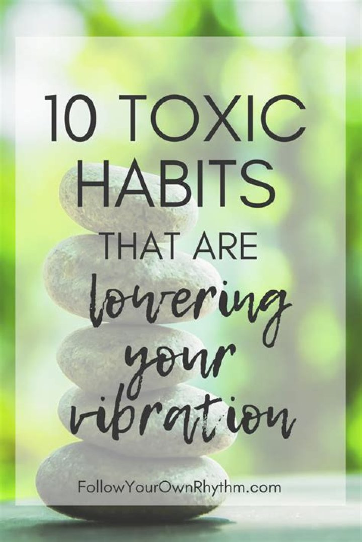 What are low vibrational habits?