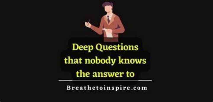 What are some questions that nobody knows the answer to?