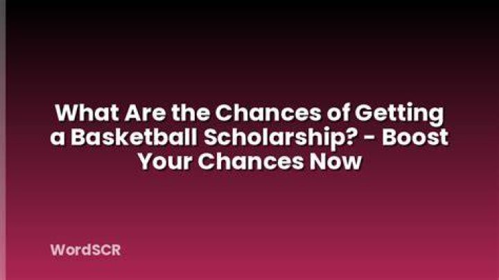 What are the chances of getting a basketball scholarship?
