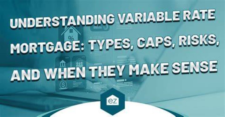 What are the risks of a variable rate mortgage?