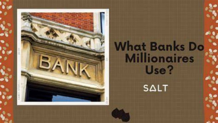 What banks do millionaires use?
