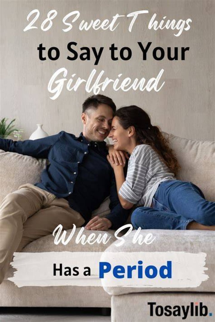 What can a boyfriend do for his girlfriend on her period?