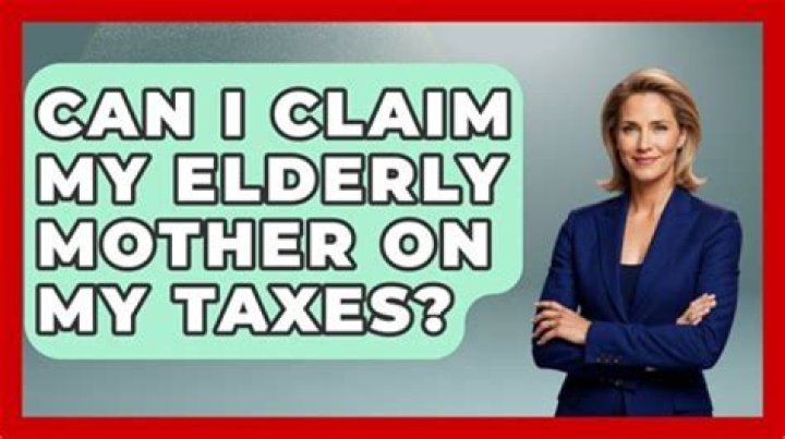 What can I claim my mother as a dependent on taxes?