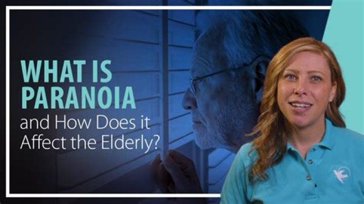 What causes extreme paranoia in the elderly?