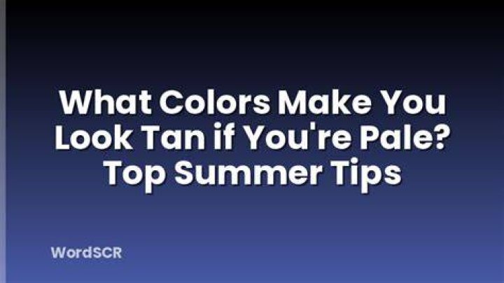 What colors make you look tan if you're pale?