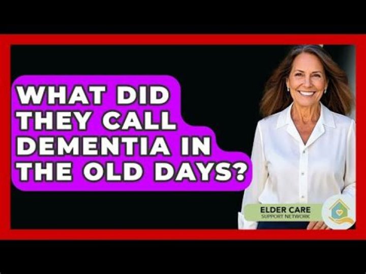 What did they call dementia years ago?