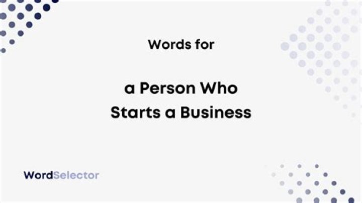 What do you call a person who just started business?