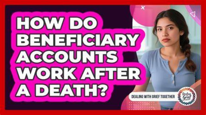 What does a beneficiary do after death?