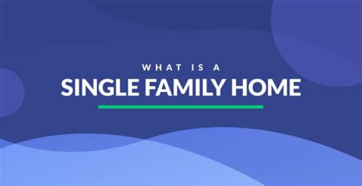 What does it mean to have a single family home?