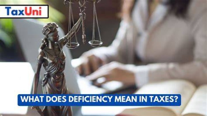 What does it mean to have a tax deficiency?