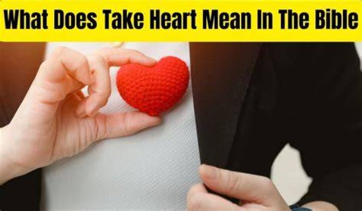 What does it mean to take heart in the Bible?