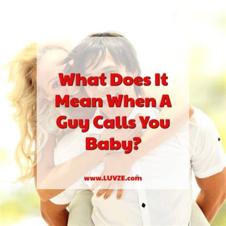 What does it mean when he calls you baby?