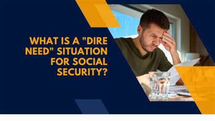 What does Social Security consider a dire need?