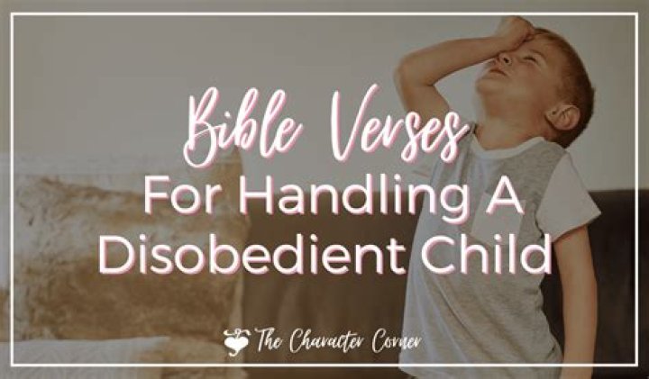 What does the Bible say about a disobedient child?