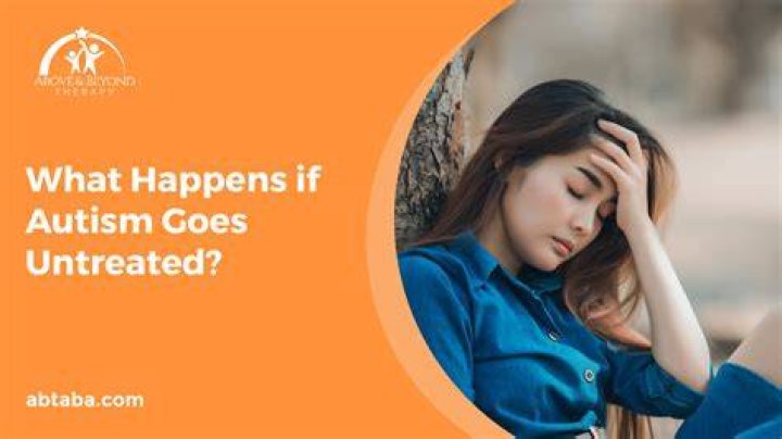 What happens if autism is left untreated?
