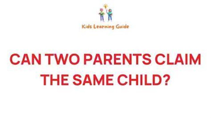 What happens if two parents claim same child?
