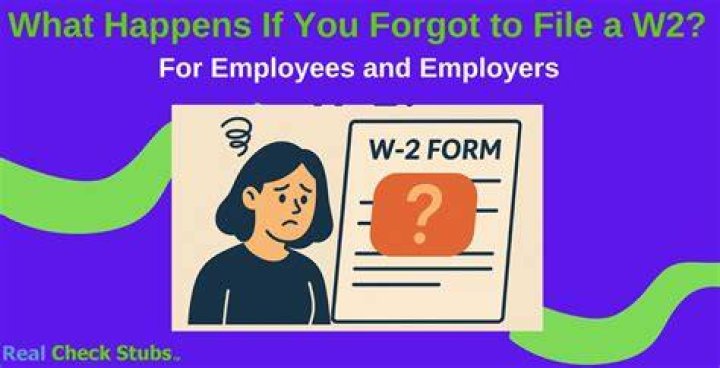 What happens if you file taxes and forgot a W-2?
