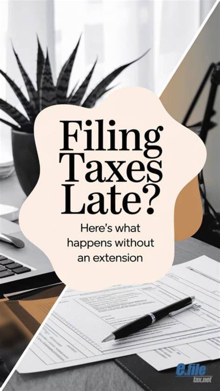 What happens if you file taxes late without an extension?