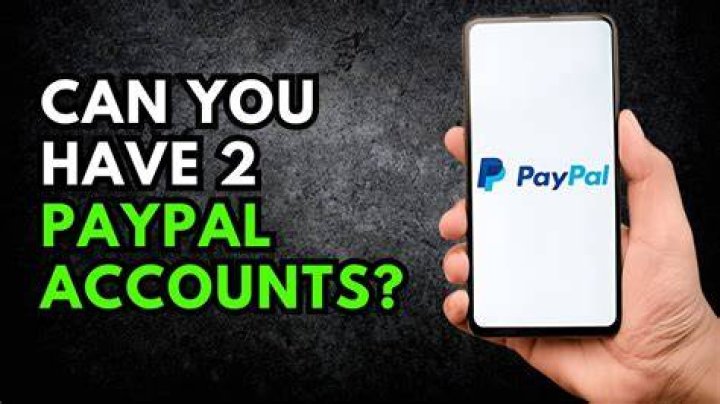 What happens if you have 2 PayPal accounts?