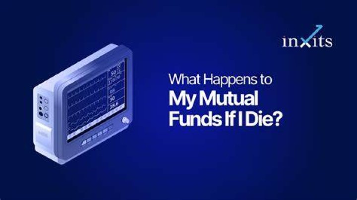 What happens to mutual funds when a person dies?