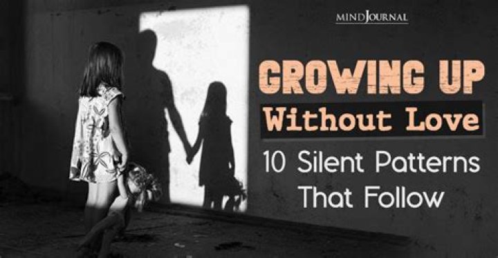 What happens when you grow up without love?