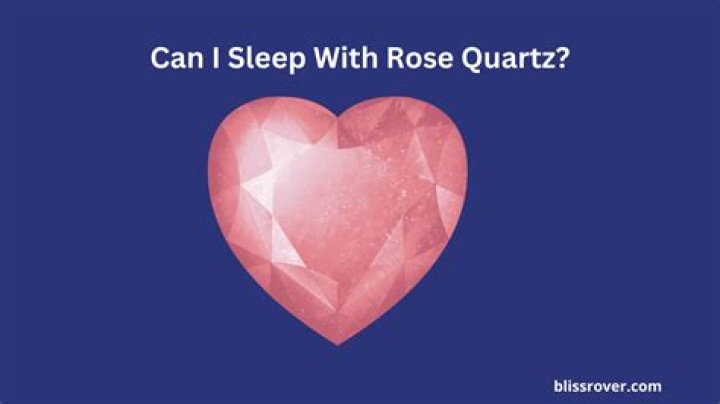 What happens when you sleep with rose quartz?