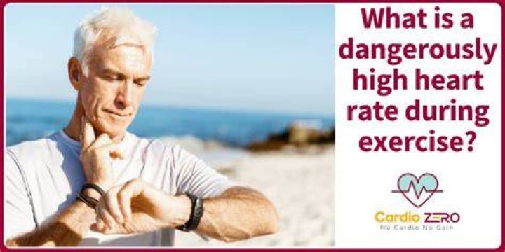 What is a dangerously high heart rate during exercise?