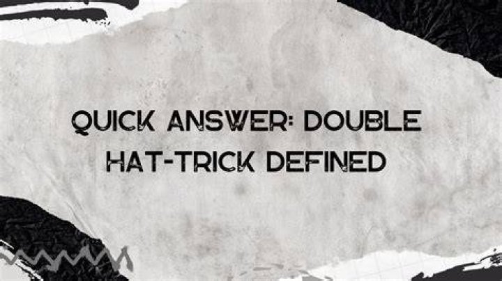 What is a double hat-trick called?