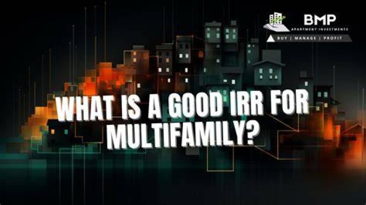 What is a good IRR for multifamily?