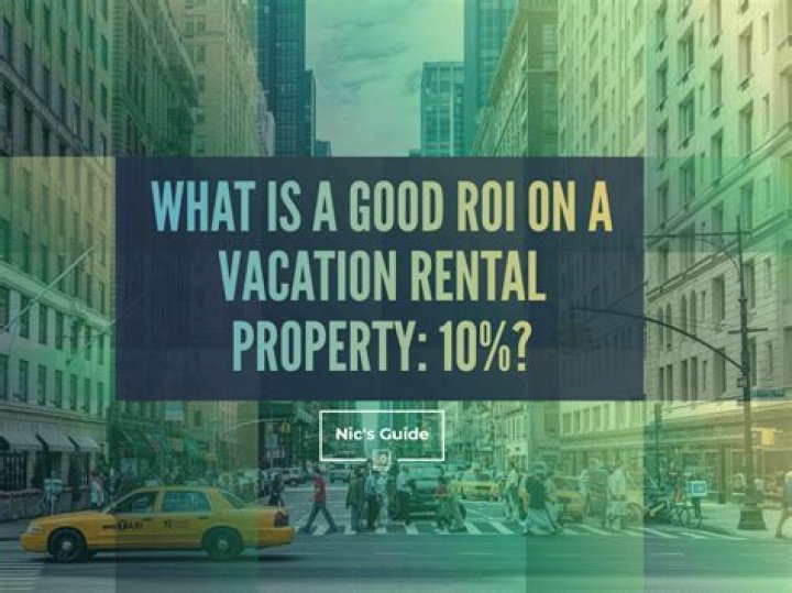 What is a good ROI on vacation rental property?
